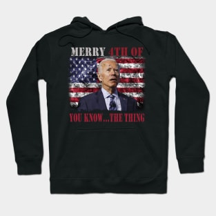 Funny Biden Confused Merry Happy 4th of You Know...The Thing Hoodie